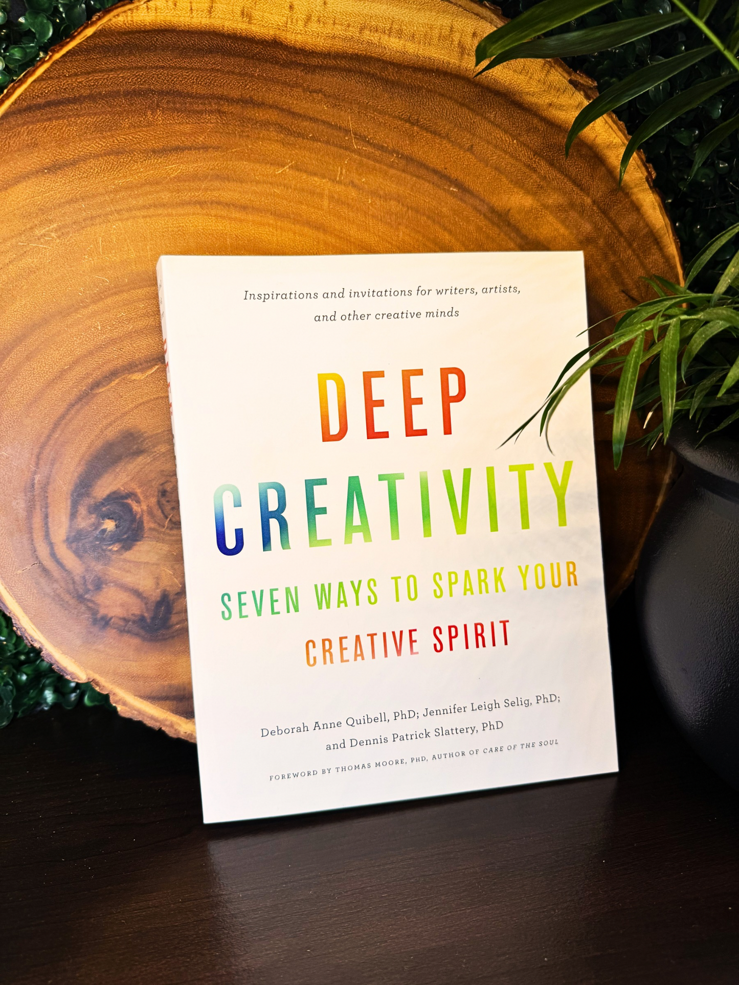 Deep Creativity: Seven Ways to Spark your Creative Spirit