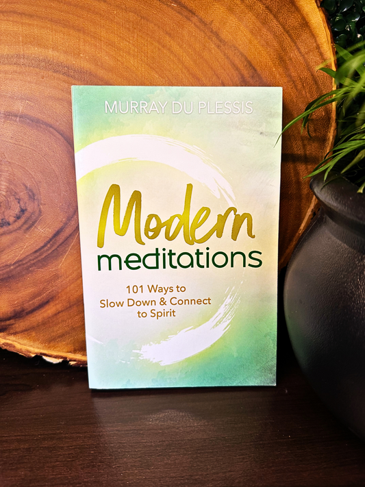 Modern Meditations: 101 Ways to Slow Down & Connect to