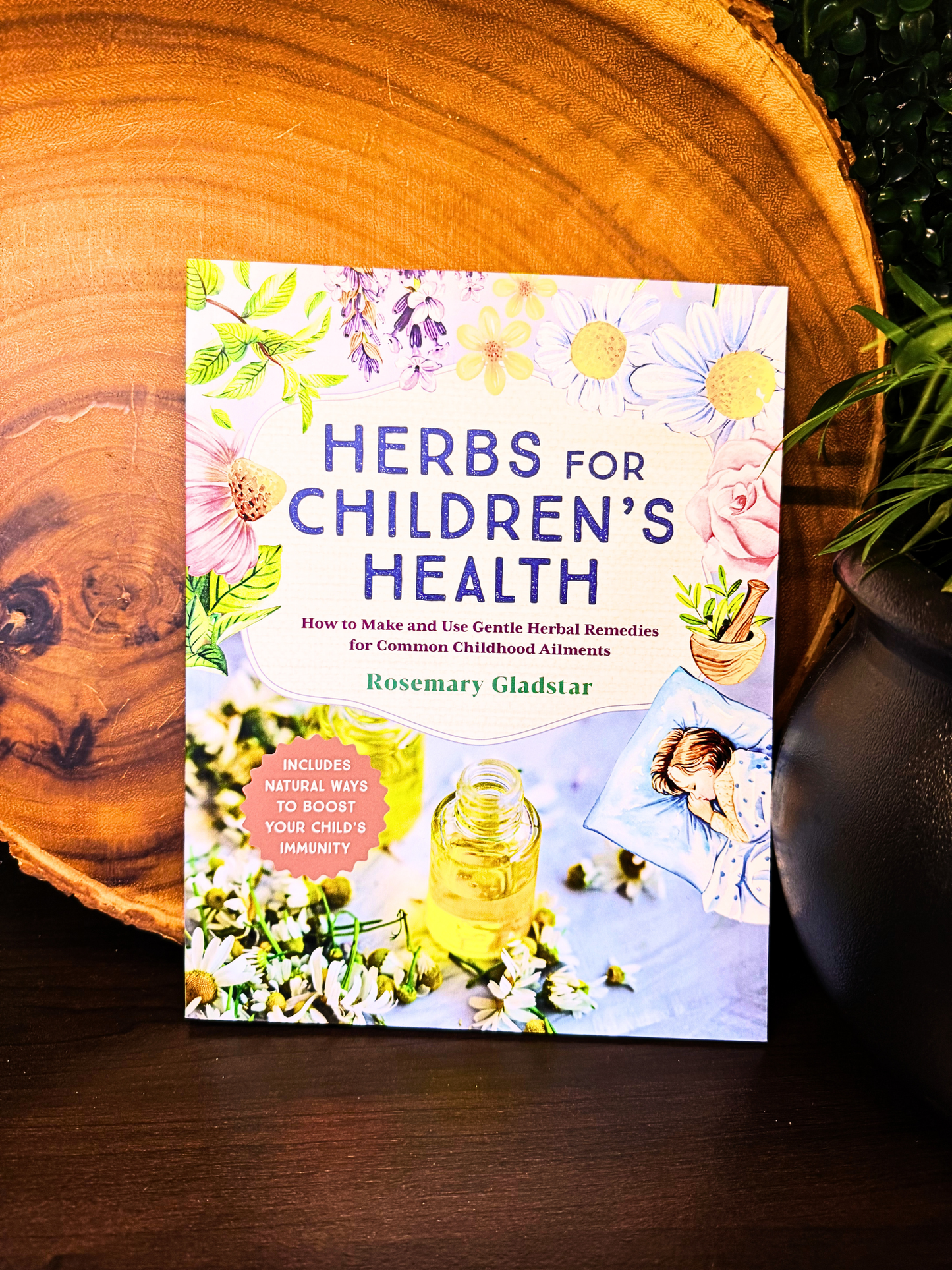 Herbs for Children's Health - How to make and use gentle herbal remedies for common childhood ailments