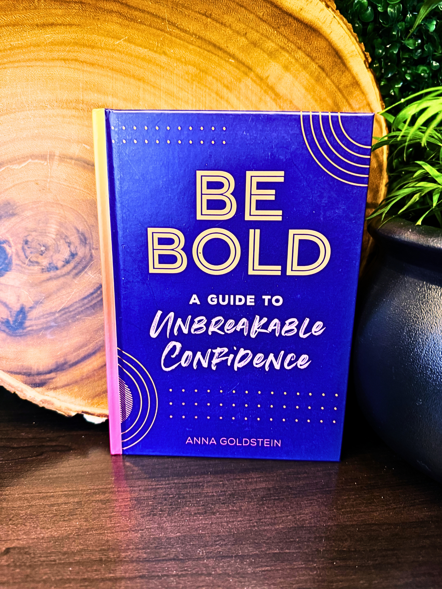 Be Bold: A Guide to Unbreakable Confidence