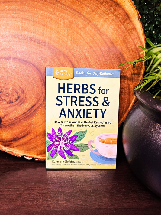 Herbs for Stress & Anxiety - How to make and use herbal remedies to strengthen the nervous system