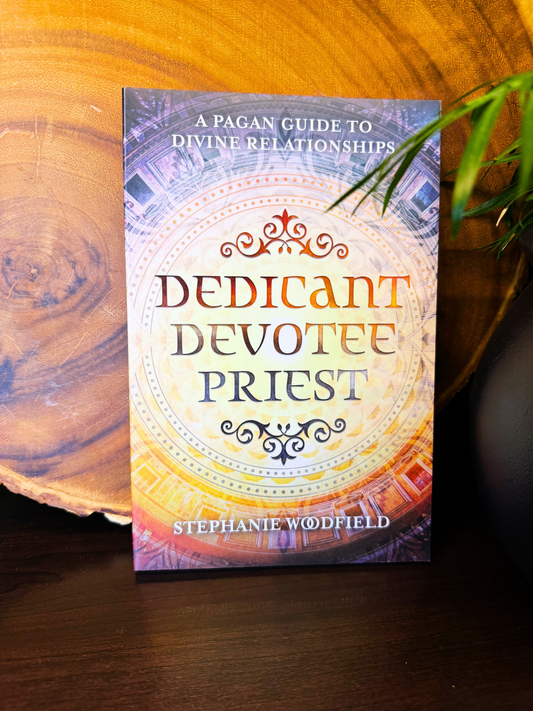 Dedicant Devotee Priest: A Pagan Guide to Divine Relationships