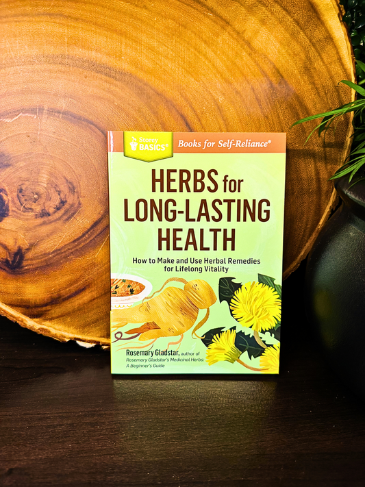 Herbs for Long-Lasting Health - How to make and use herbal remedies for lifelong vitality